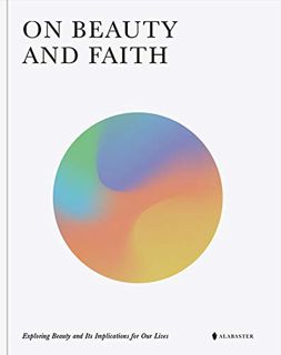 GET [PDF EBOOK EPUB KINDLE] On Beauty and Faith by  Alabaster Co. 💜