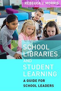 View [PDF EBOOK EPUB KINDLE] School Libraries and Student Learning: A Guide for School Leaders by  R
