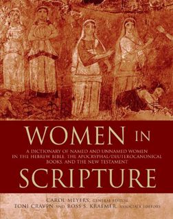 [ACCESS] EPUB KINDLE PDF EBOOK Women in Scripture: A Dictionary of Named and Unnamed Women in the He