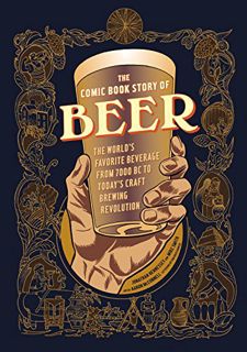 [GET] [EPUB KINDLE PDF EBOOK] The Comic Book Story of Beer: The World's Favorite Beverage from 7000