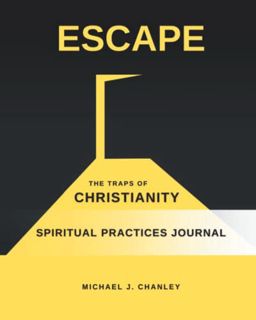 [Access] EPUB KINDLE PDF EBOOK Escape: The Traps of Christianity Spiritual Practices Journal by  Mic
