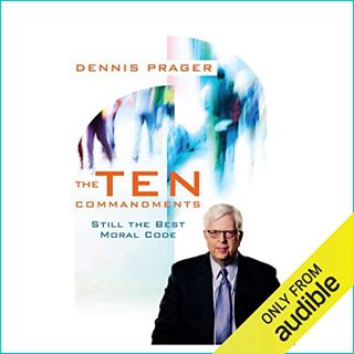 [VIEW] [EBOOK EPUB KINDLE PDF] The Ten Commandments: Still the Best Moral Code by  Dennis Prager,Lee