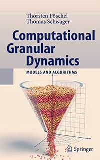 Get [EBOOK EPUB KINDLE PDF] Computational Granular Dynamics: Models and Algorithms (SCIENTIFIC COMPU