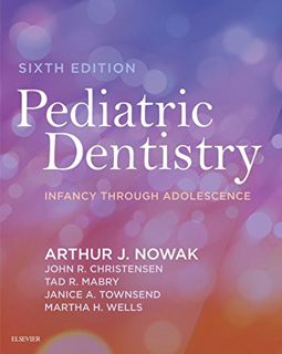 Get [PDF EBOOK EPUB KINDLE] Pediatric Dentistry - E-Book: Infancy through Adolescence by  Arthur Now