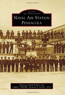 [View] KINDLE PDF EBOOK EPUB Naval Air Station Pensacola (Images of Aviation) by  Maureen Smith Keil