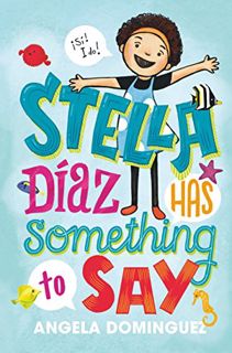 [View] [PDF EBOOK EPUB KINDLE] Stella Díaz Has Something to Say (Stella Diaz, 1) by  Angela Domingue