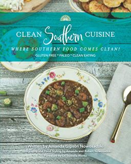 [View] KINDLE PDF EBOOK EPUB Clean Southern Cuisine: Where Southern Food Comes Clean! by  Amanda Gip