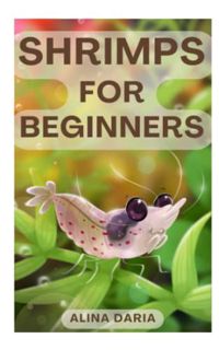 READ [EPUB KINDLE PDF EBOOK] Shrimps for Beginners: Keeping and Care in a Freshwater Aquarium by  Al