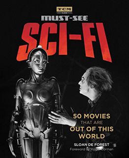 [Access] PDF EBOOK EPUB KINDLE Must-See Sci-fi: 50 Movies That Are Out of This World (Turner Classic