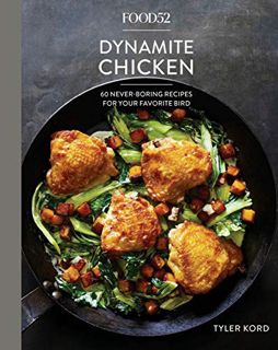 GET EBOOK EPUB KINDLE PDF Food52 Dynamite Chicken: 60 Never-Boring Recipes for Your Favorite Bird [A