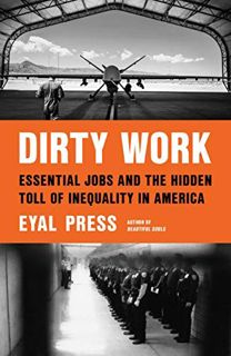 [Get] KINDLE PDF EBOOK EPUB Dirty Work: Essential Jobs and the Hidden Toll of Inequality in America