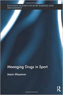 [GET] [PDF EBOOK EPUB KINDLE] Managing Drugs in Sport (Routledge Research in Sport Business and Mana