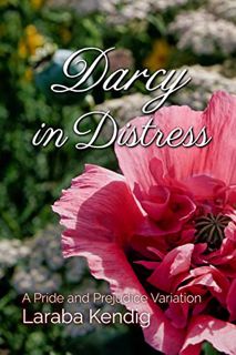 Get [PDF EBOOK EPUB KINDLE] Darcy in Distress: A Pride and Prejudice Variation by  Laraba Kendig 🧡