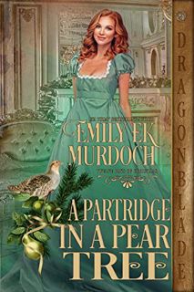 VIEW PDF EBOOK EPUB KINDLE A Partridge in a Pear Tree: A Regency Historical Romance Holiday Tale (Th