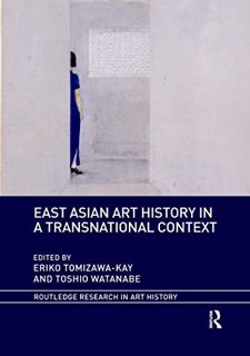 GET [PDF EBOOK EPUB KINDLE] East Asian Art History in a Transnational Context (Routledge Research in