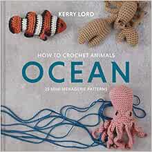 [ACCESS] EPUB KINDLE PDF EBOOK How to Crochet Animals: Ocean: 25 Mini Menagerie Patterns (Edward’s M