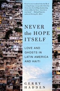Get [PDF EBOOK EPUB KINDLE] Never the Hope Itself: Love and Ghosts in Latin America and Haiti by  Ge