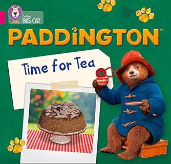 [GET] PDF EBOOK EPUB KINDLE Paddington: Time for Tea: Band 1B/Pink B (Collins Big Cat Paddington) by