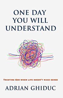 Get KINDLE PDF EBOOK EPUB One Day You Will Understand: Trusting God When Life Doesn't Make Sense by