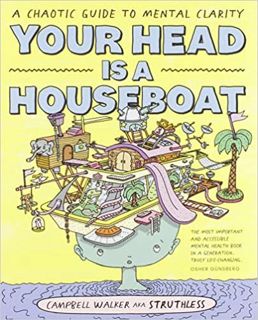 PDF 📕 (DOWNLOAD) Your Head is a Houseboat: A Chaotic Guide to Mental Clarity Full Bo