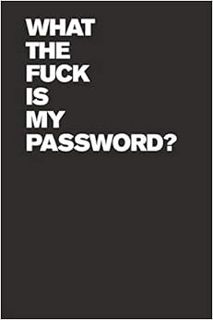 [VIEW] [EPUB KINDLE PDF EBOOK] What The Fuck Is My Password? Internet Password Logbook (Funny Passwo