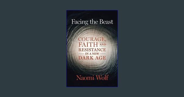 #^DOWNLOAD ⚡ Facing the Beast: Courage, Faith, and Resistance in a New Dark Age     Paperback –