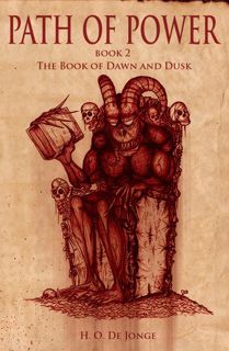 Read [eBook] The Book Of Dawn And Dusk (Path of Power, #2) by H.O. De Jonge