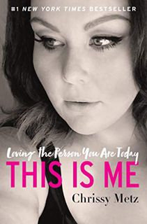 ACCESS PDF EBOOK EPUB KINDLE This Is Me: Loving the Person You Are Today by  Chrissy Metz 📙