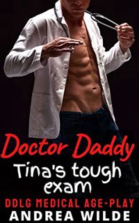 Read KINDLE PDF EBOOK EPUB Doctor Daddy - Tina's Tough Exam: DDlg Medical Age-Play (Sexy Doctor Dadd