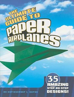 [READ] [EPUB KINDLE PDF EBOOK] The Ultimate Guide to Paper Airplanes: 35 Amazing Step-By-Step Design