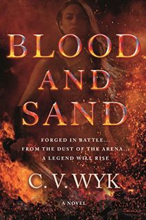 VIEW [EBOOK EPUB KINDLE PDF] Blood and Sand: A Novel by  C. V. Wyk 📗