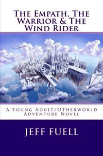 Read [Book] The Empath, the Warrior & the Wind Rider by Jeff Fuell