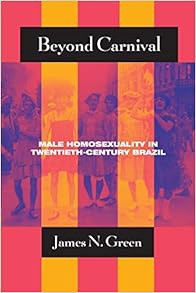PDF 💲 [DOWNLOAD] Beyond Carnival: Male Homosexuality in Twentieth-Century Brazil (Wo
