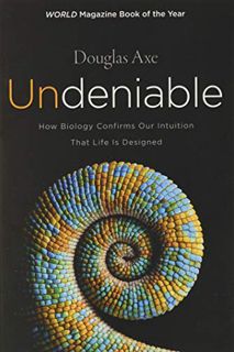 [READ] [EBOOK EPUB KINDLE PDF] Undeniable: How Biology Confirms Our Intuition That Life Is Designed