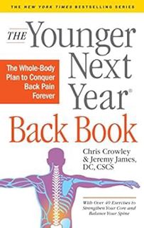 Get [PDF EBOOK EPUB KINDLE] The Younger Next Year Back Book: The Whole-Body Plan to Conquer Back Pai