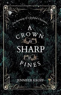 Read EBOOK EPUB KINDLE PDF A Crown as Sharp as Pines (The Winter Souls) by  Jennifer Kropf 🗸
