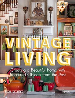 [READ] [EPUB KINDLE PDF EBOOK] Vintage Living: Creating a Beautiful Home with Treasured Objects from