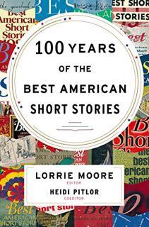 [READ] [KINDLE PDF EBOOK EPUB] 100 Years Of The Best American Short Stories by  Lorrie Moore &  Heid