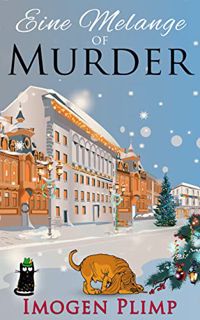 Get EPUB KINDLE PDF EBOOK Eine Melange of Murder: A Cozy Winter Murder Mystery (Claire Andersen Murd