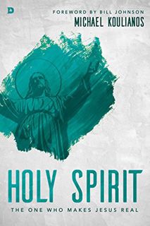 View EPUB KINDLE PDF EBOOK Holy Spirit: The One Who Makes Jesus Real by  Michael Koulianos &  Bill J