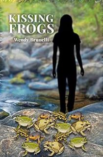 READ EPUB KINDLE PDF EBOOK Kissing Frogs by Wendy  J. Brunelli  💏