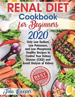 ACCESS [KINDLE PDF EBOOK EPUB] Renal Diet Cookbook for Beginners 2020: Only Low Sodium, Low Potassiu