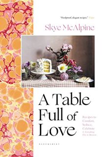 [PDF-EPub] Download A Table Full of Love: Recipes to Comfort Seduce Celebrate & Everything Else In B