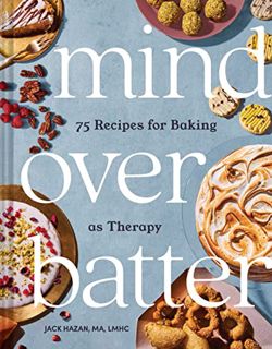 PDF [Download] Mind over Batter: 75 Recipes for Baking as Therapy