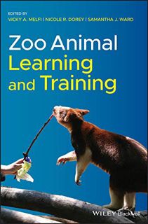 [Access] [KINDLE PDF EBOOK EPUB] Zoo Animal Learning and Training by  Vicky A. Melfi,Nicole R. Dorey