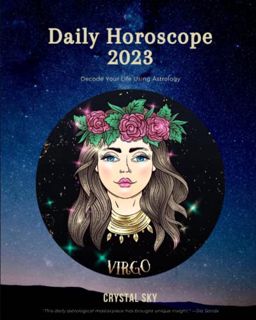 Read EBOOK EPUB KINDLE PDF Virgo Daily Horoscope 2023: Decode Your Life Using Astrology (Daily Horos