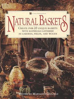 [Get] EPUB KINDLE PDF EBOOK Natural Baskets: Create Over 20 Unique Baskets with Materials Gathered i