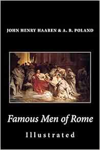 [Access] EPUB KINDLE PDF EBOOK Famous Men of Rome (Illustrated) by John Henry Haaren,A. B. Poland ☑️