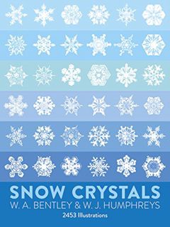 Get [EPUB KINDLE PDF EBOOK] Snow Crystals (Dover Pictorial Archive) by  W. A. Bentley &  W. J. Humph