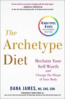 View [PDF EBOOK EPUB KINDLE] The Archetype Diet: Reclaim Your Self-Worth and Change the Shape of You